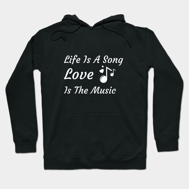 Life Is A Song and Love Is The Music Hoodie by Catchy Phase